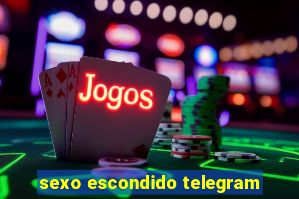 sexo escondido telegram